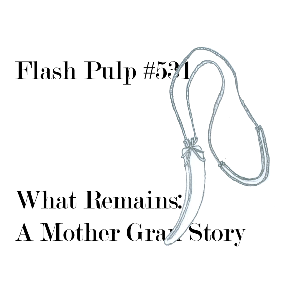 FP531 - What Remains: A Mother Gran Story