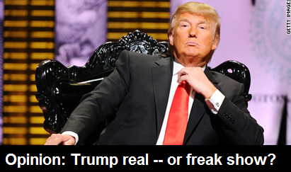 Trump real - or freak show?
