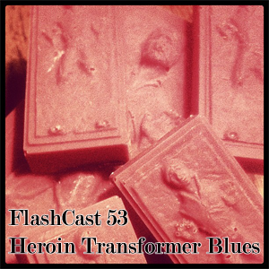FC53 - Heroin Transformer Blues