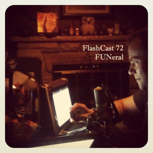 FlashCast 72 - FUNeral