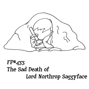FP433 - The Sad Death of Lord Northrop Saggyface