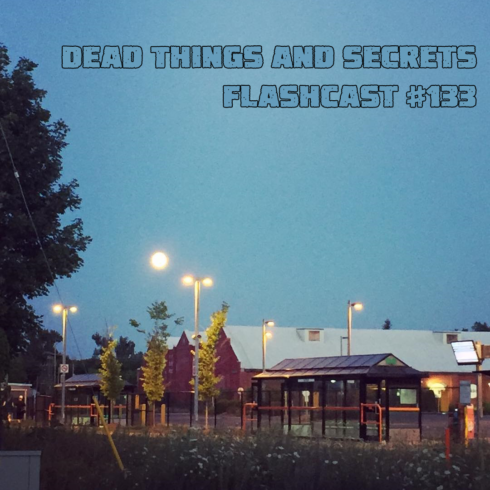 FC133 - Dead Things and Secrets