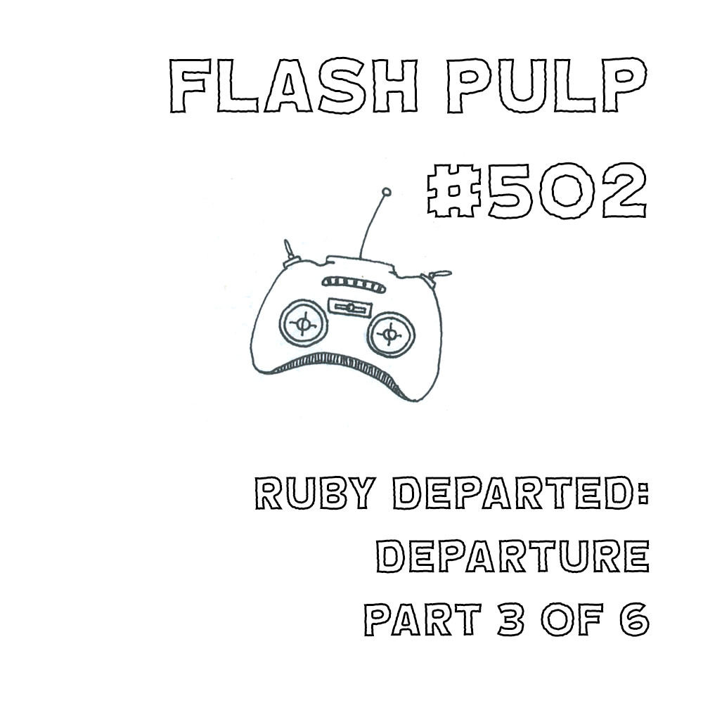 FP502 - Ruby Departed: Departure, Part 3 of 6